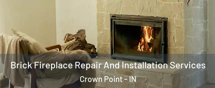  Brick Fireplace Repair And Installation Services Crown Point - IN
