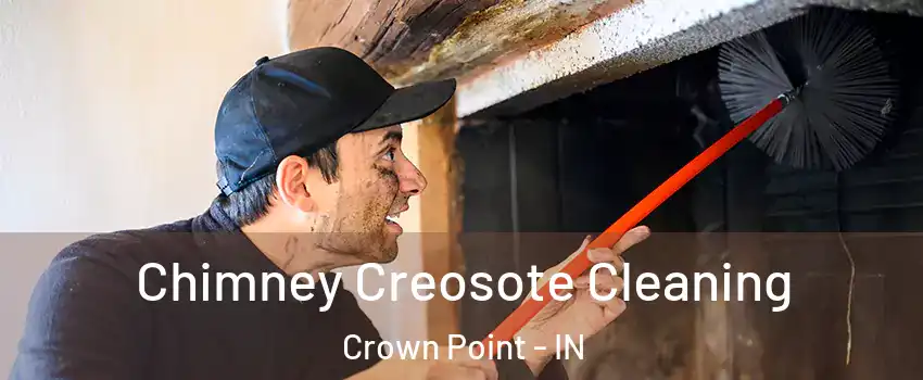  Chimney Creosote Cleaning Crown Point - IN
