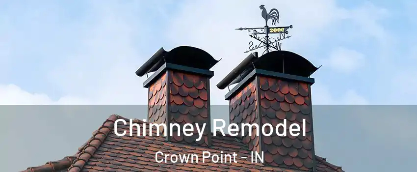  Chimney Remodel Crown Point - IN