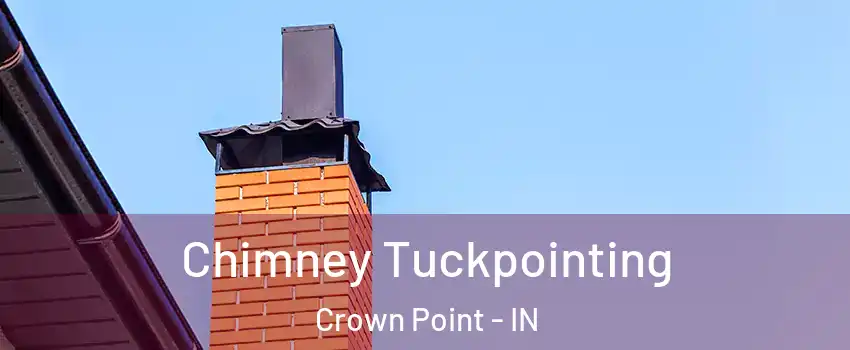  Chimney Tuckpointing Crown Point - IN