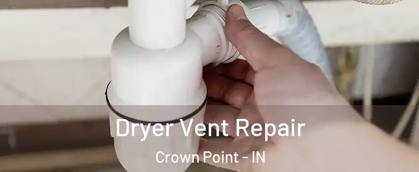  Dryer Vent Repair Crown Point - IN