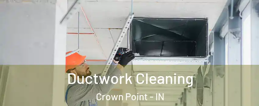  Ductwork Cleaning Crown Point - IN