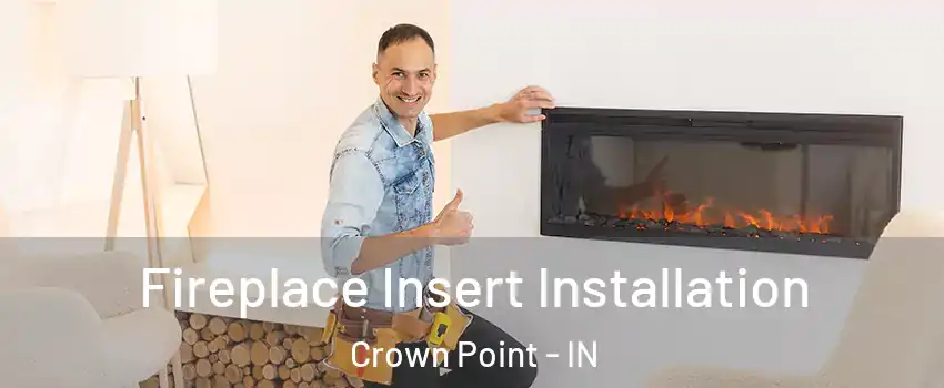  Fireplace Insert Installation Crown Point - IN