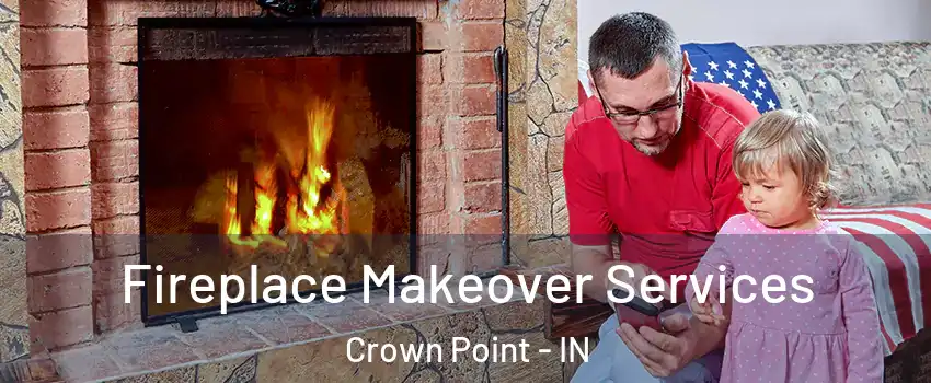  Fireplace Makeover Services Crown Point - IN