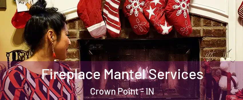  Fireplace Mantel Services Crown Point - IN