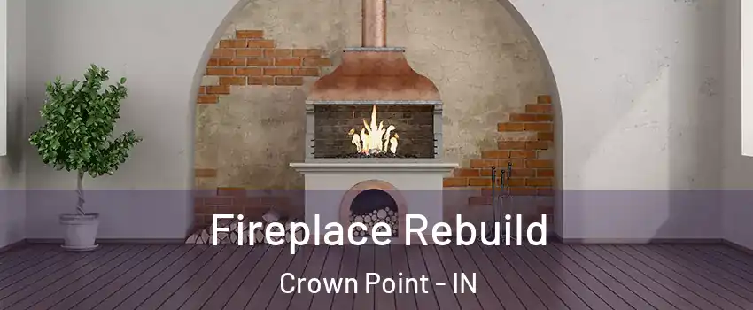  Fireplace Rebuild Crown Point - IN