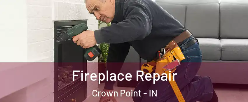  Fireplace Repair Crown Point - IN