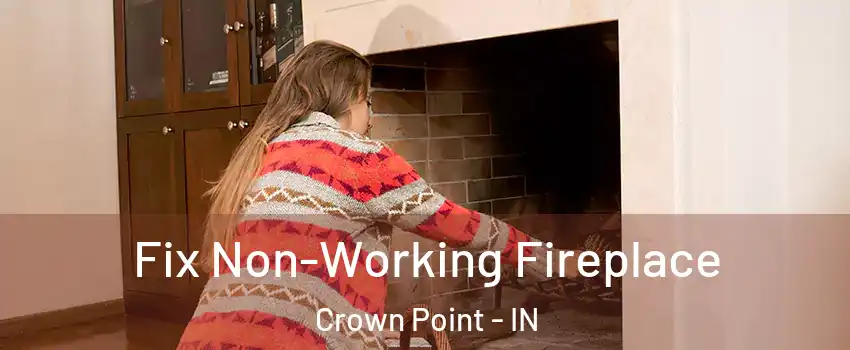  Fix Non-Working Fireplace Crown Point - IN
