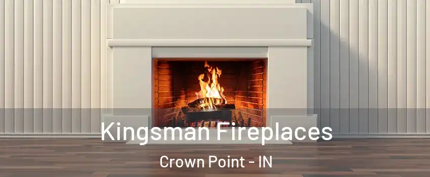  Kingsman Fireplaces Crown Point - IN