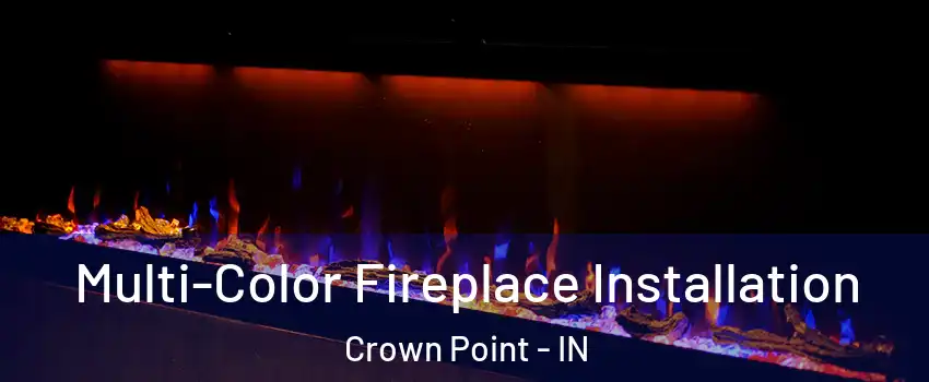  Multi-Color Fireplace Installation Crown Point - IN