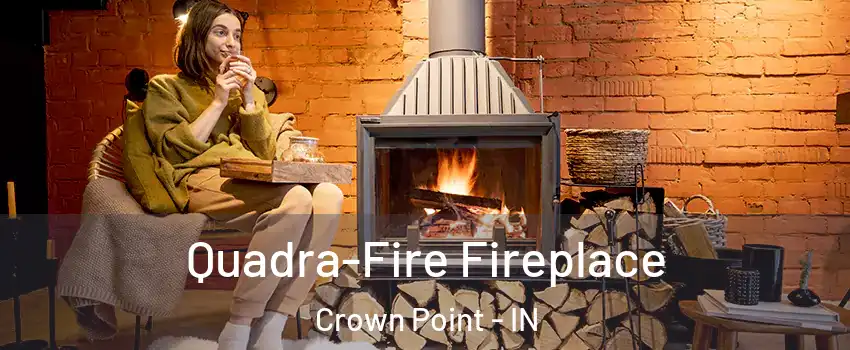  Quadra-Fire Fireplace Crown Point - IN