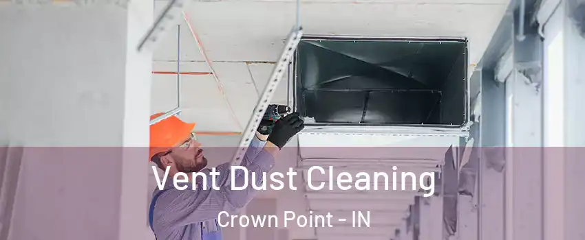  Vent Dust Cleaning Crown Point - IN
