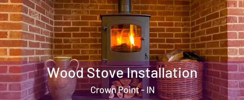  Wood Stove Installation Crown Point - IN
